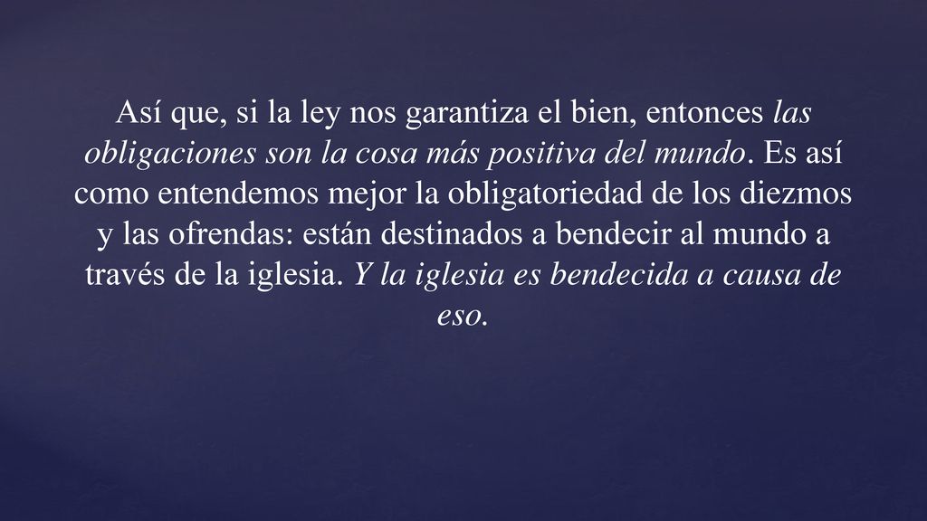 Así que, si la ley nos garantiza el bien, entonces las obligaciones son la cosa más positiva del mundo.