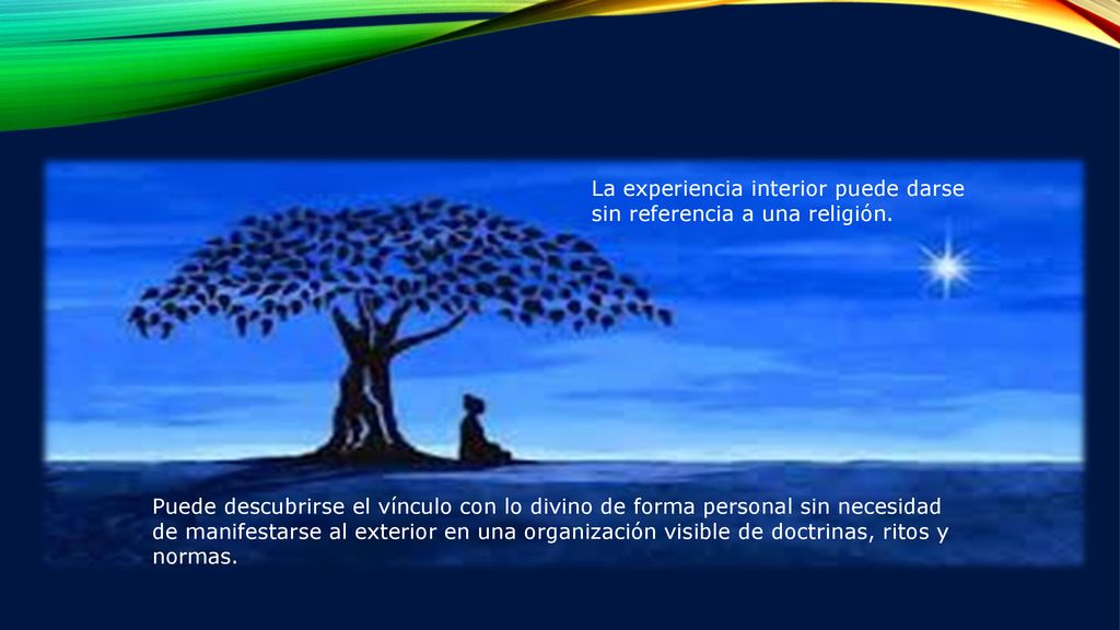 La experiencia interior puede darse sin referencia a una religión.