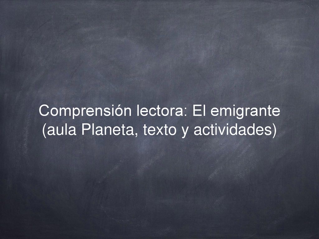 Comprensión lectora: El emigrante (aula Planeta, texto y actividades)