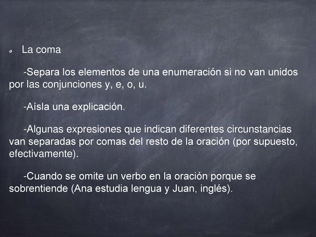 La coma -Separa los elementos de una enumeración si no van unidos por las conjunciones y, e, o, u.