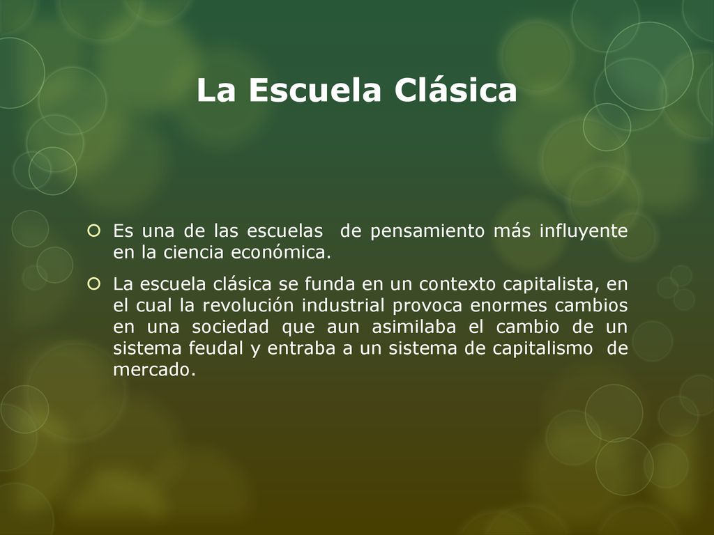 La Escuela Clásica Es una de las escuelas de pensamiento más influyente en la ciencia económica.