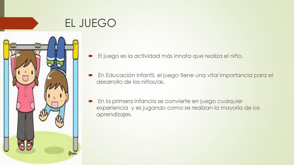 EL JUEGO El juego es la actividad más innata que realiza el niño.