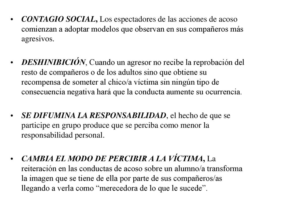 CONTAGIO SOCIAL, Los espectadores de las acciones de acoso comienzan a adoptar modelos que observan en sus compañeros más agresivos.