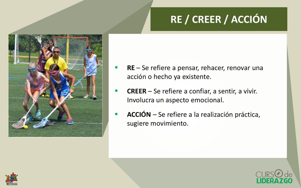 RE / CREER / ACCIÓN RE – Se refiere a pensar, rehacer, renovar una acción o hecho ya existente.