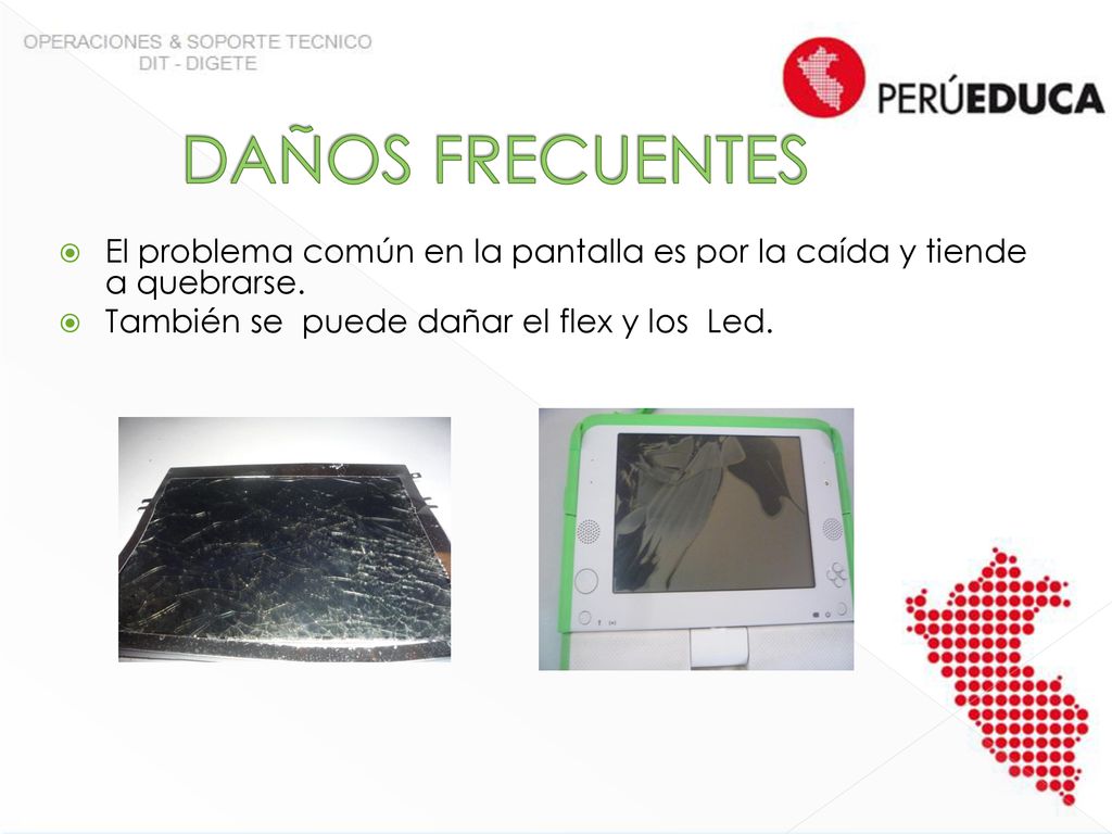 DAÑOS FRECUENTES El problema común en la pantalla es por la caída y tiende a quebrarse.