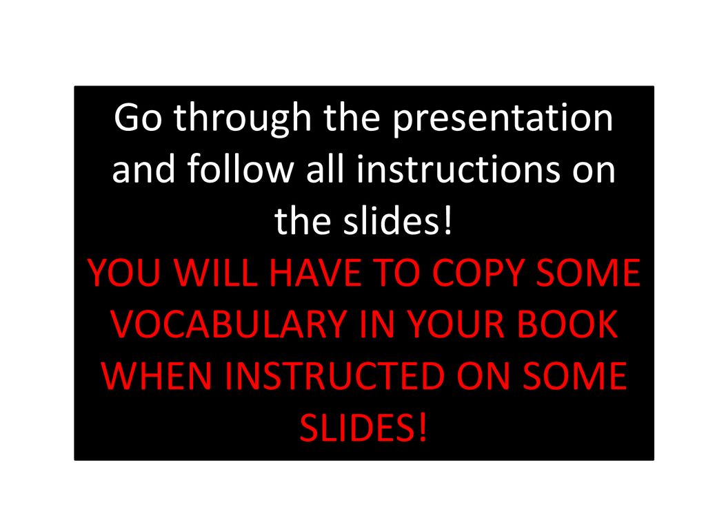 Go through the presentation and follow all instructions on the slides!