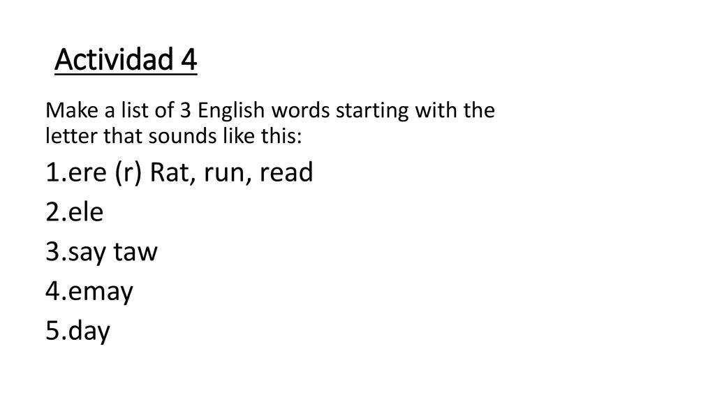 Actividad 4 ere (r) Rat, run, read ele say taw emay day