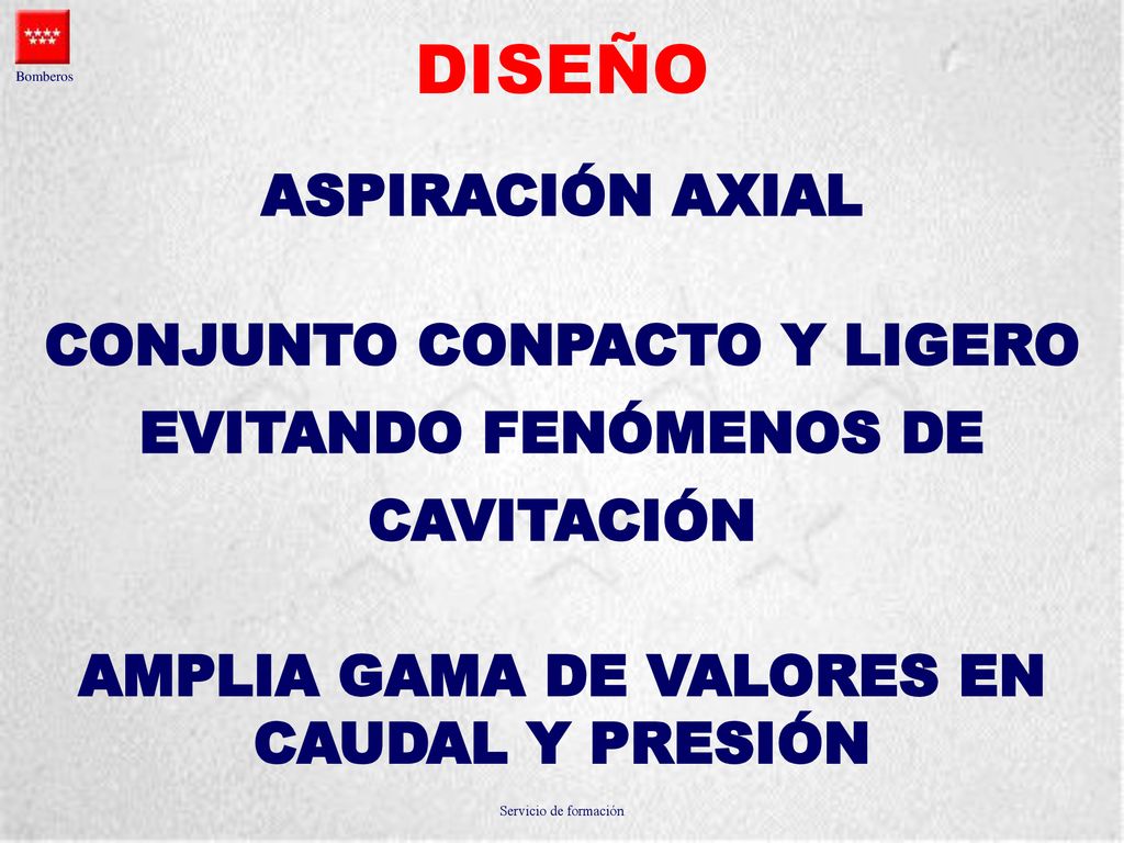 CONJUNTO CONPACTO Y LIGERO AMPLIA GAMA DE VALORES EN CAUDAL Y PRESIÓN