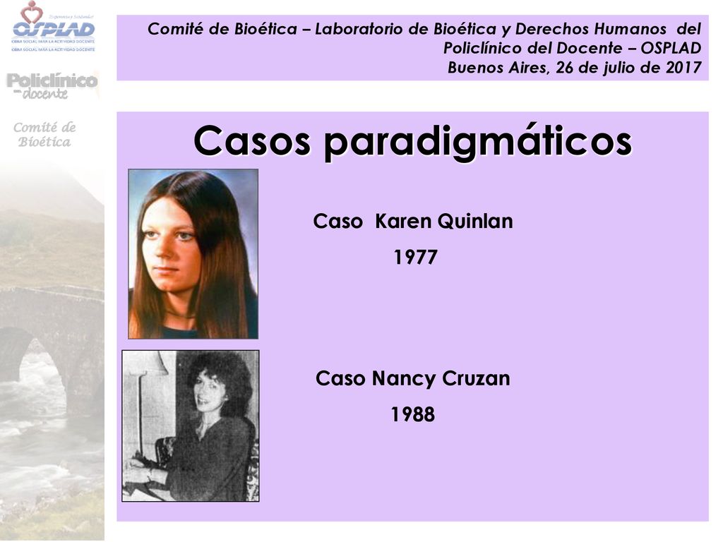Casos paradigmáticos Caso Karen Quinlan 1977 Caso Nancy Cruzan 1988