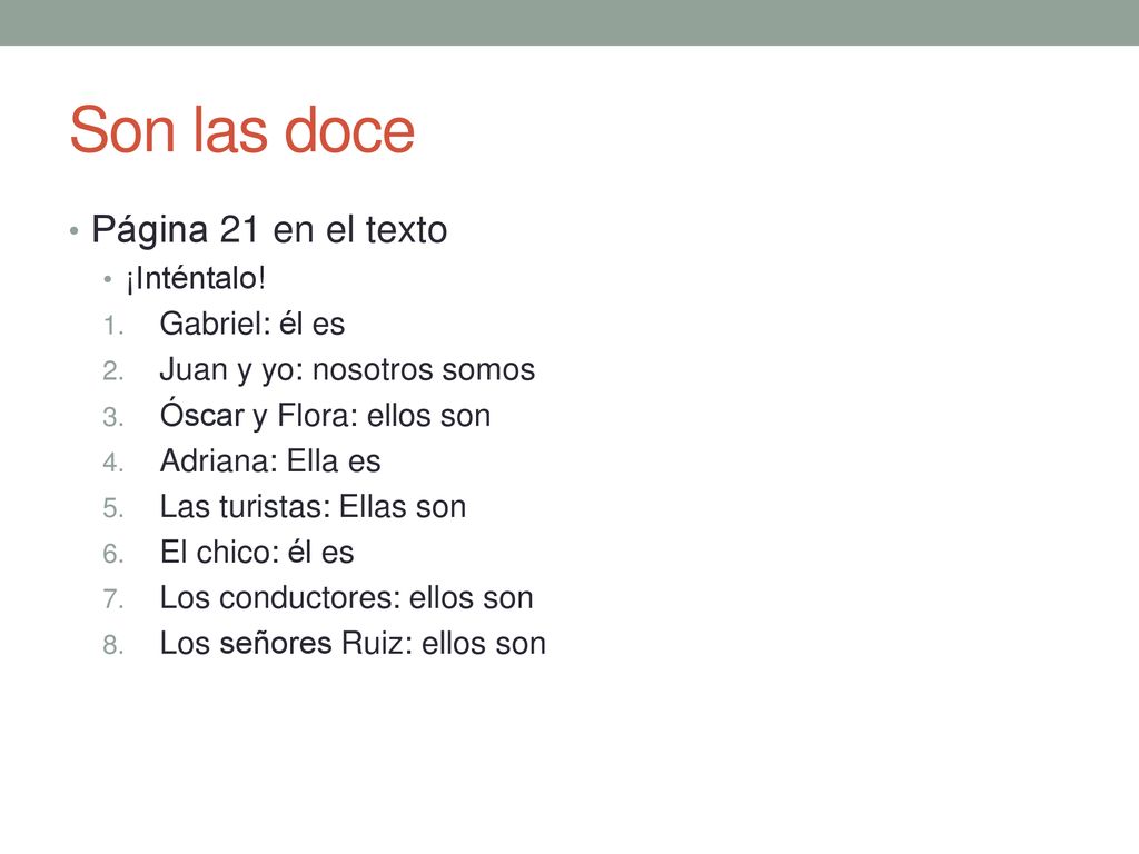 Son las doce Página 21 en el texto ¡Inténtalo! Gabriel: él es
