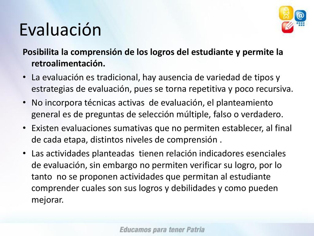 Evaluación Posibilita la comprensión de los logros del estudiante y permite la retroalimentación.