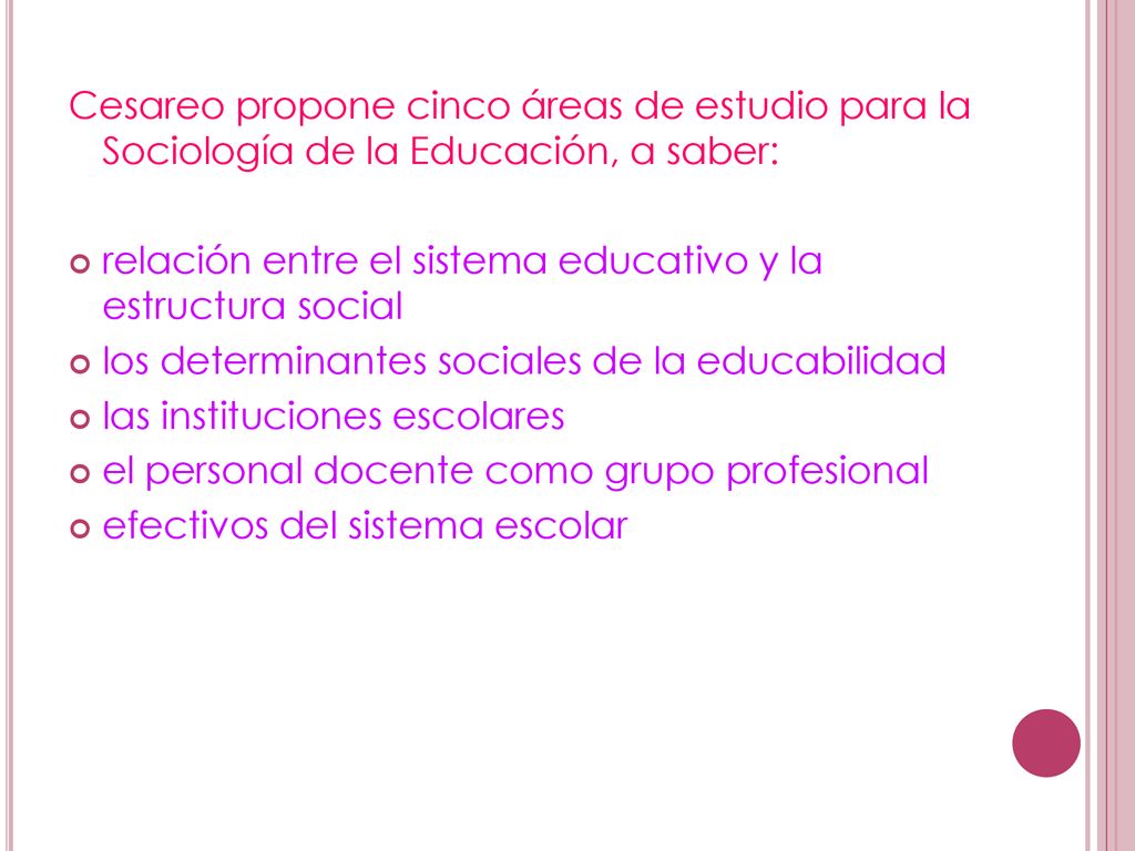 Cesareo propone cinco áreas de estudio para la Sociología de la Educación, a saber:
