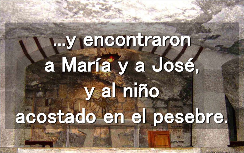 ...y encontraron a María y a José, y al niño acostado en el pesebre.