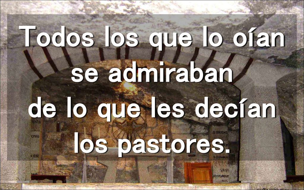 Todos los que lo oían se admiraban de lo que les decían los pastores.