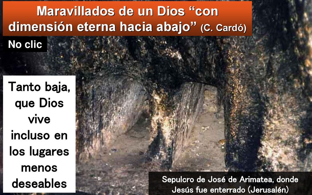 Tanto baja, que Dios vive incluso en los lugares menos deseables
