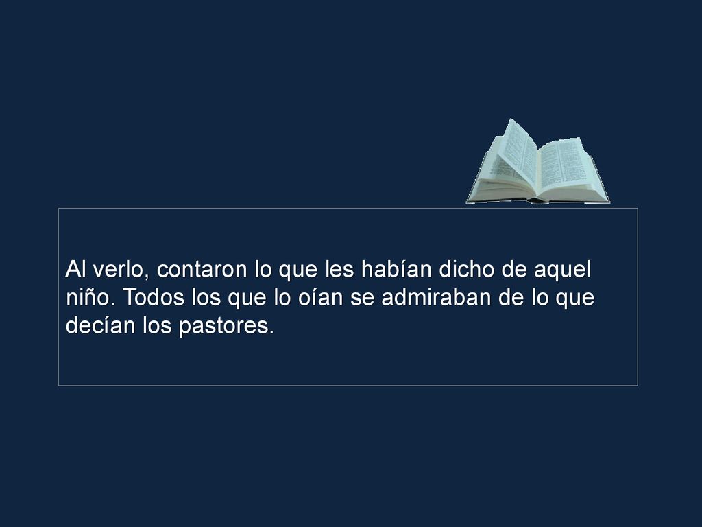 Al verlo, contaron lo que les habían dicho de aquel niño