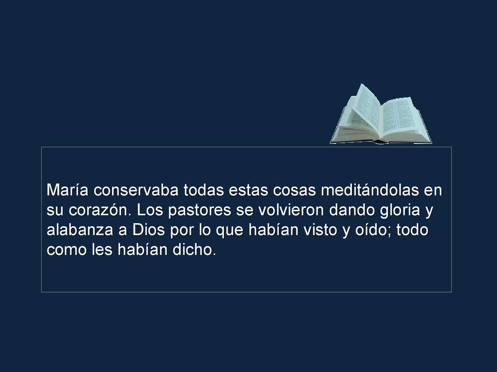 María conservaba todas estas cosas meditándolas en su corazón