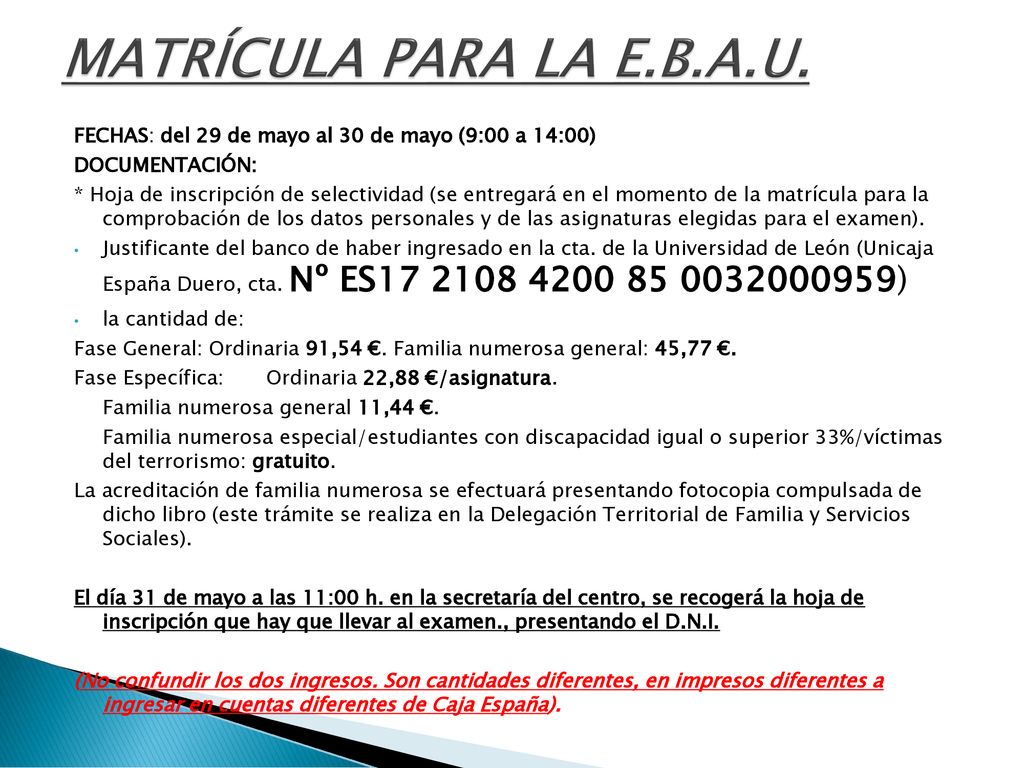 MATRÍCULA PARA LA E.B.A.U. FECHAS: del 29 de mayo al 30 de mayo (9:00 a 14:00) DOCUMENTACIÓN: