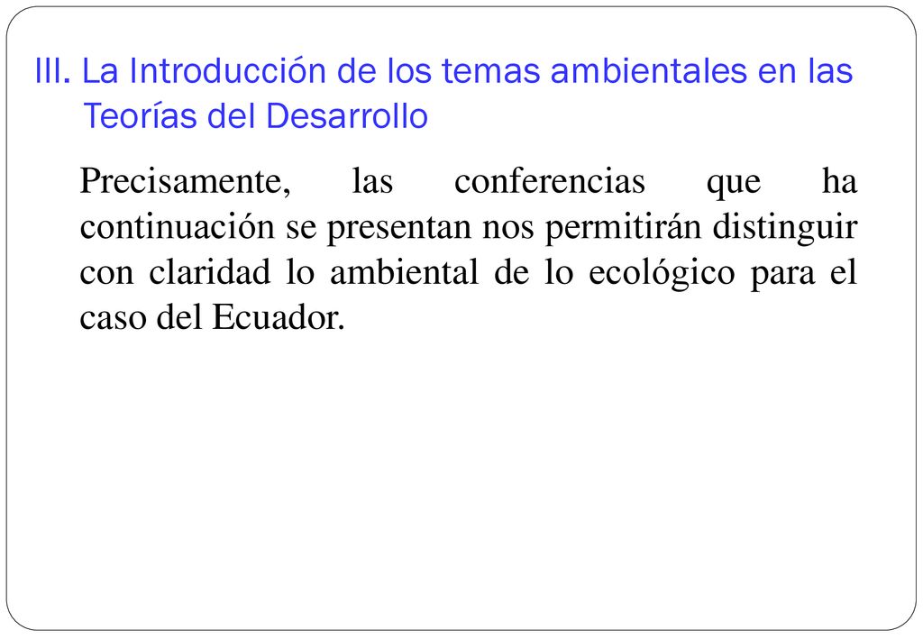 III. La Introducción de los temas ambientales en las Teorías del Desarrollo