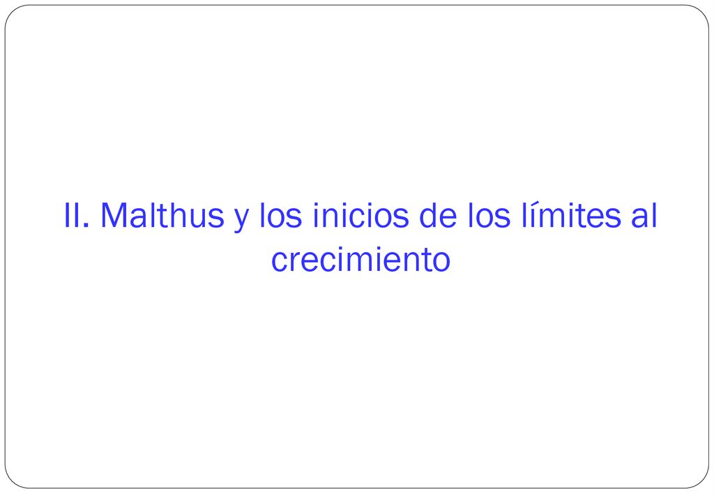 II. Malthus y los inicios de los límites al crecimiento