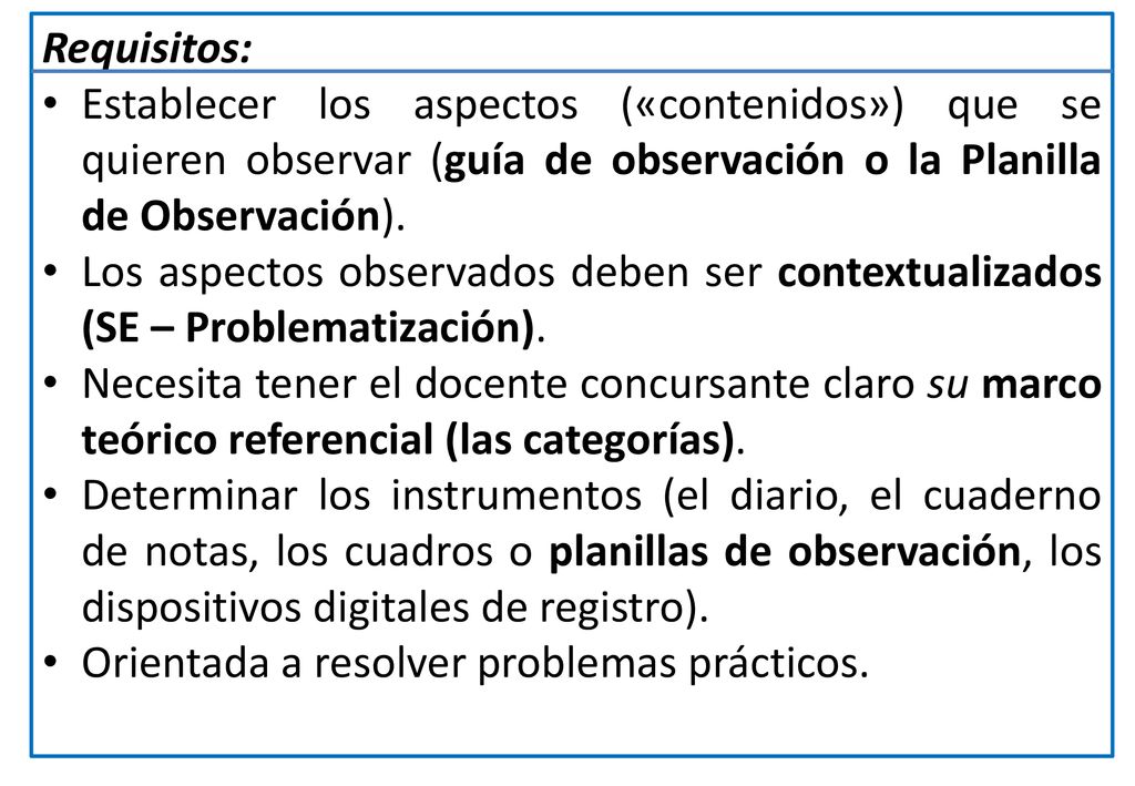 Requisitos: Establecer los aspectos («contenidos») que se quieren observar (guía de observación o la Planilla de Observación).