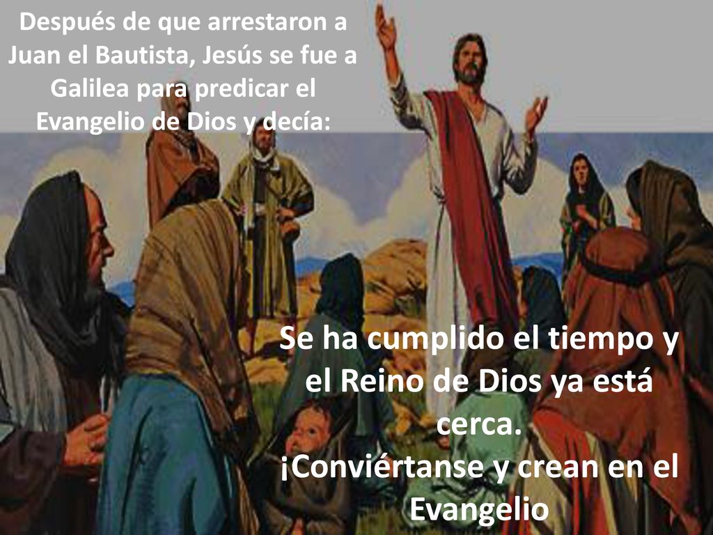 Se ha cumplido el tiempo y el Reino de Dios ya está cerca.