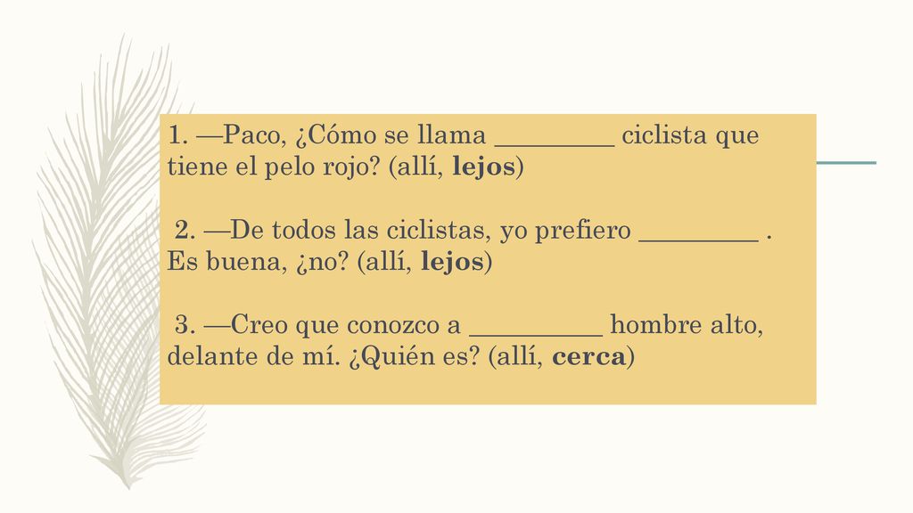 1. —Paco, ¿Cómo se llama _________ ciclista que tiene el pelo rojo