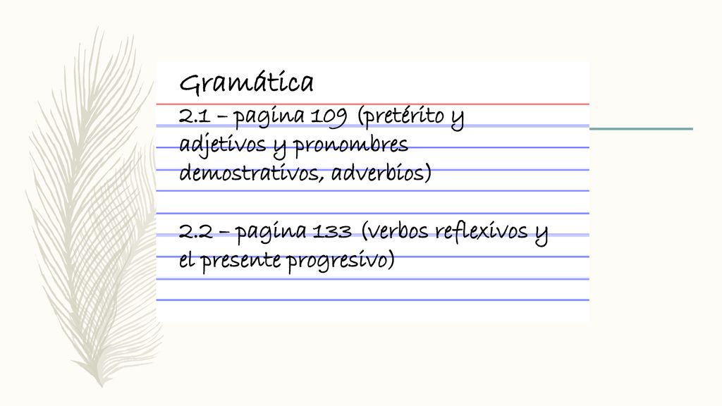 Gramática 2.1 – pagina 109 (pretérito y adjetivos y pronombres demostrativos, adverbios)