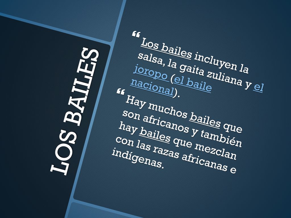 Los bailes incluyen la salsa, la gaita zuliana y el joropo (el baile nacional).