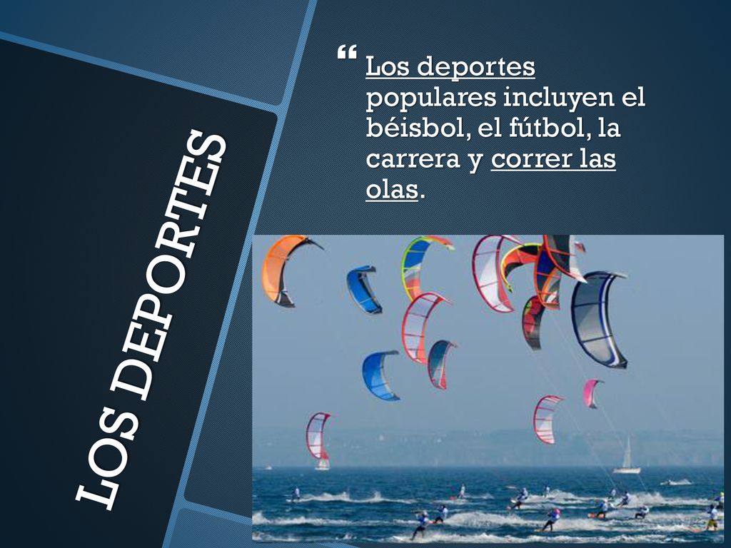 Los deportes populares incluyen el béisbol, el fútbol, la carrera y correr las olas.