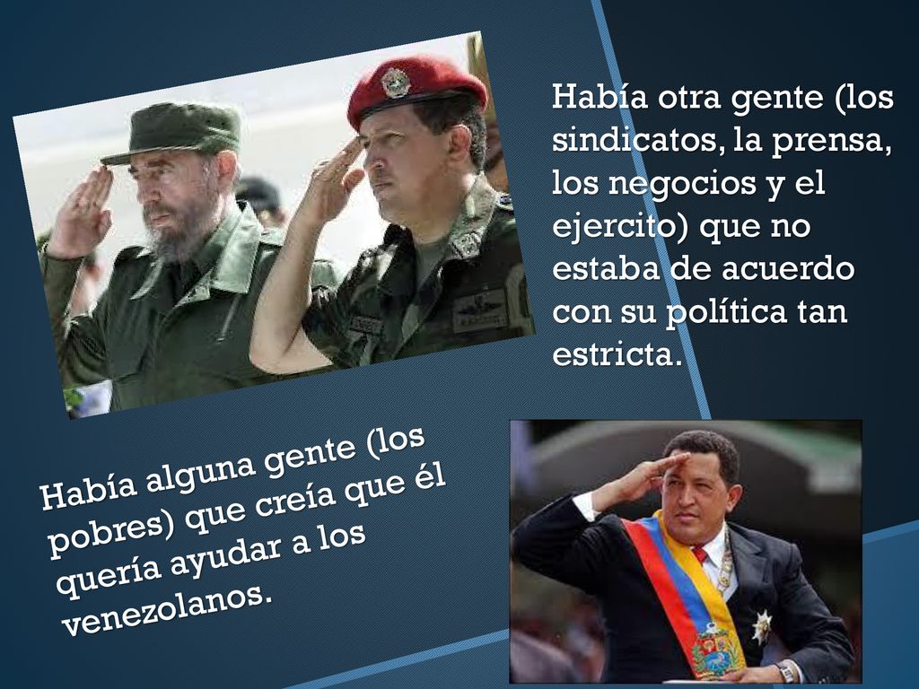 Había alguna gente (los pobres) que creía que él quería ayudar a los venezolanos.
