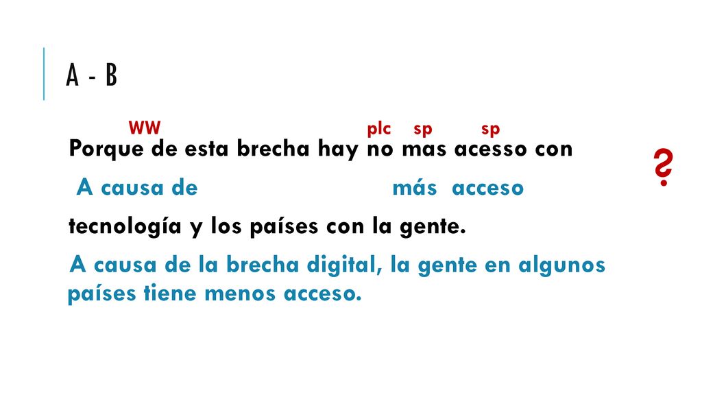 A - B Porque de esta brecha hay no mas acesso con