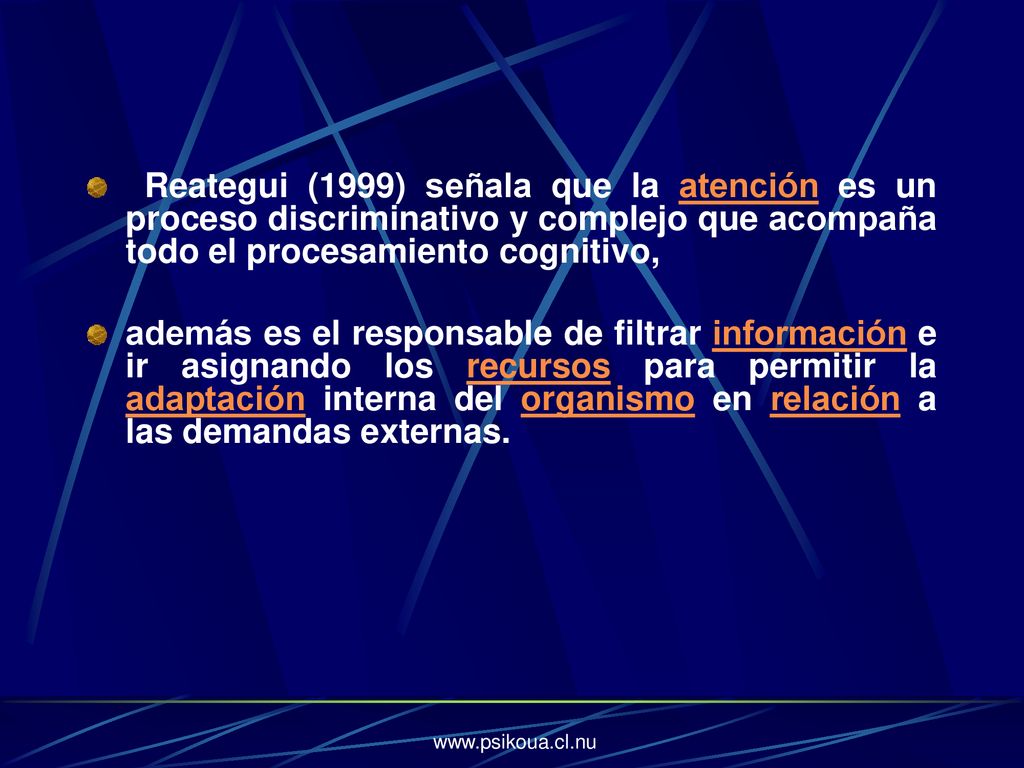 Reategui (1999) señala que la atención es un proceso discriminativo y complejo que acompaña todo el procesamiento cognitivo,