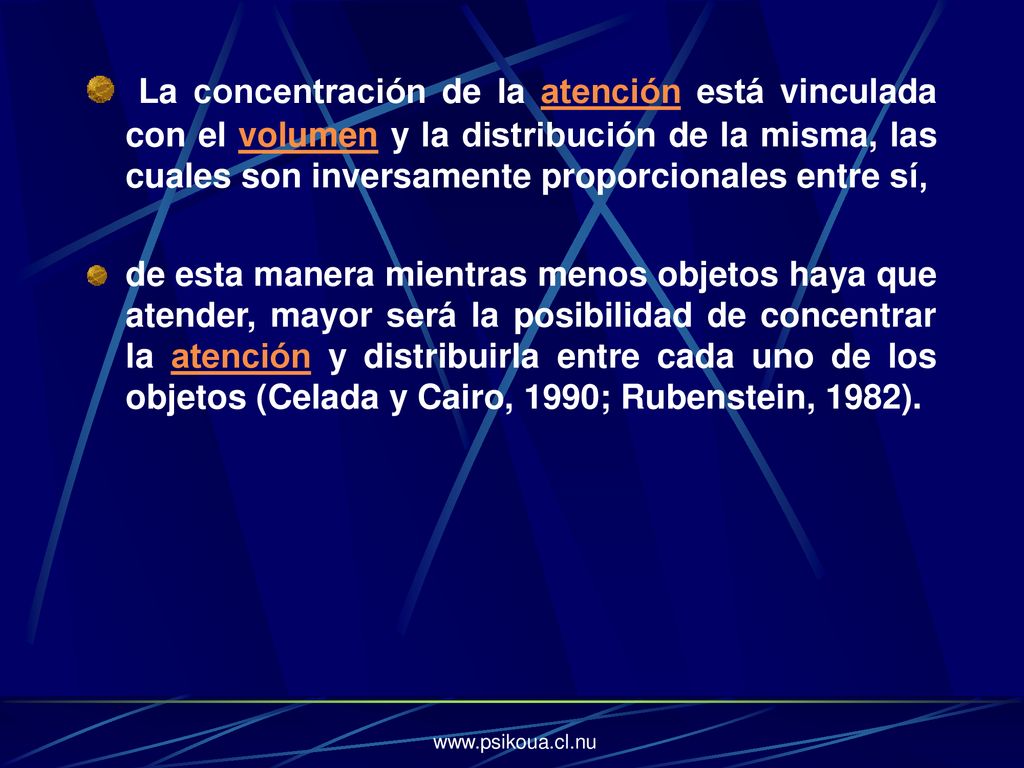 La concentración de la atención está vinculada con el volumen y la distribución de la misma, las cuales son inversamente proporcionales entre sí,