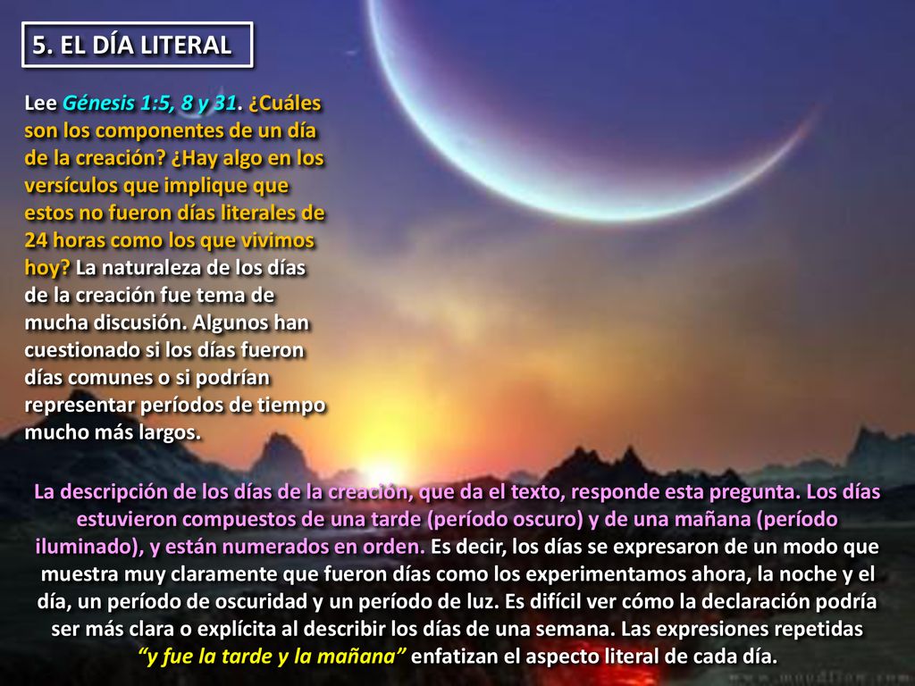 y fue la tarde y la mañana enfatizan el aspecto literal de cada día.