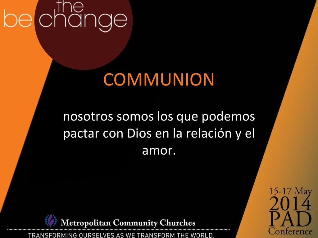 COMMUNION nosotros somos los que podemos pactar con Dios en la relación y el amor.
