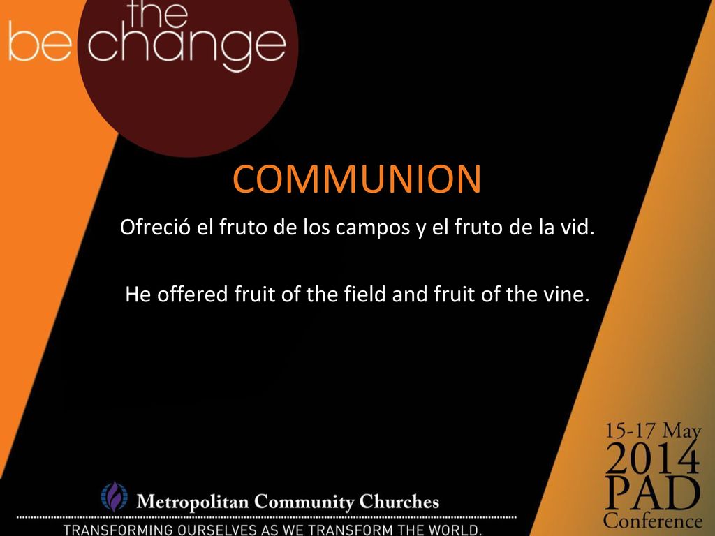 COMMUNION Ofreció el fruto de los campos y el fruto de la vid.