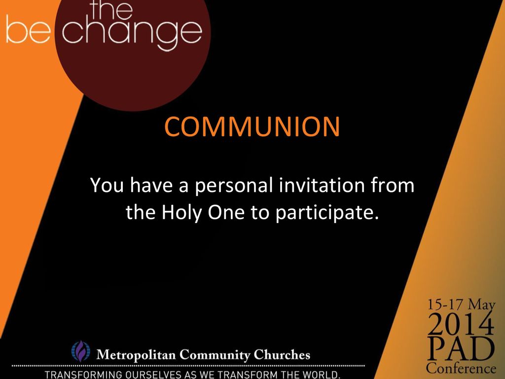 You have a personal invitation from the Holy One to participate.