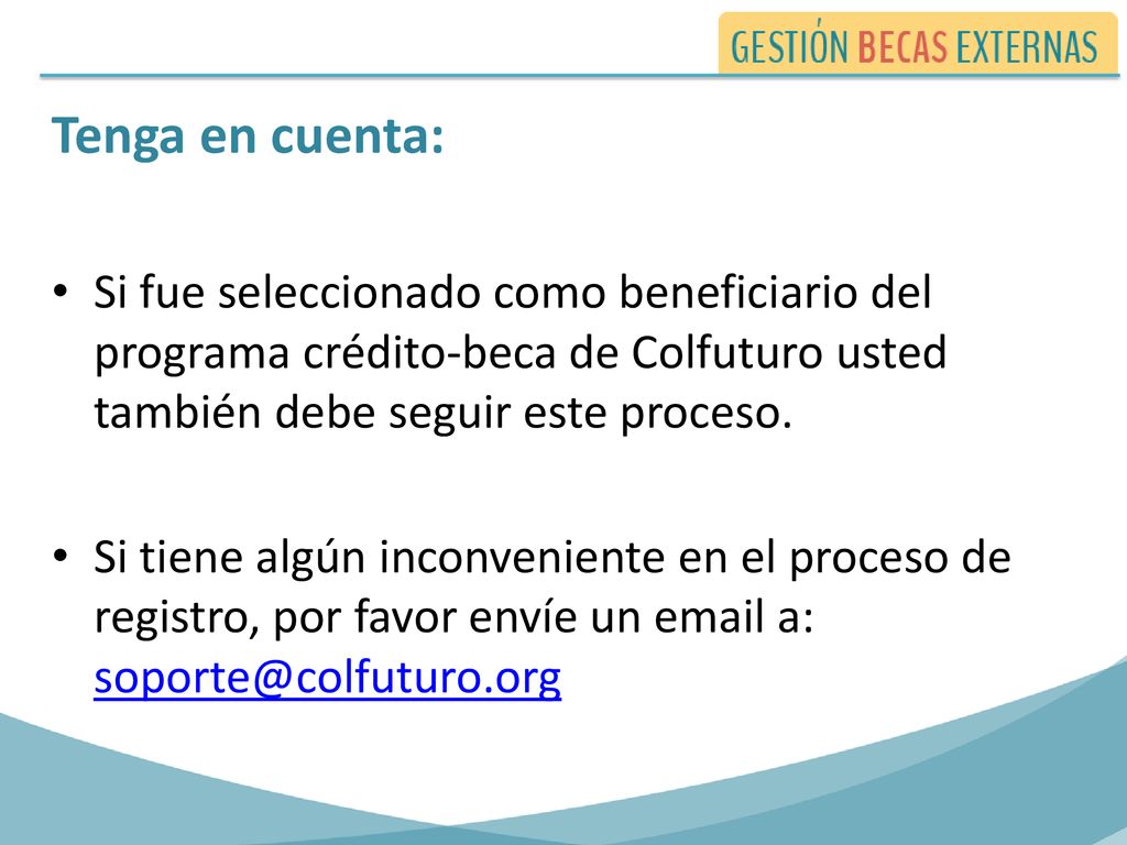 Tenga en cuenta: Si fue seleccionado como beneficiario del programa crédito-beca de Colfuturo usted también debe seguir este proceso.