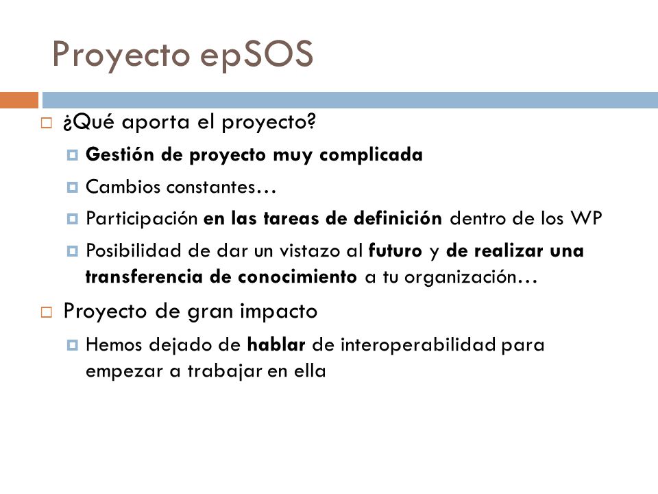 Proyecto epSOS ¿Qué aporta el proyecto Proyecto de gran impacto