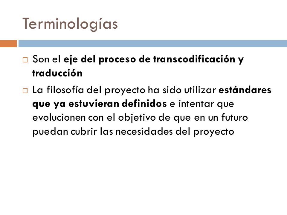 Terminologías Son el eje del proceso de transcodificación y traducción