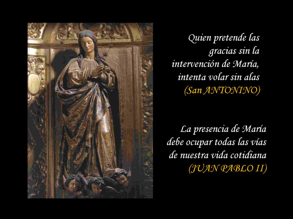Quien pretende las gracias sin la intervención de María, intenta volar sin alas (San ANTONINO)