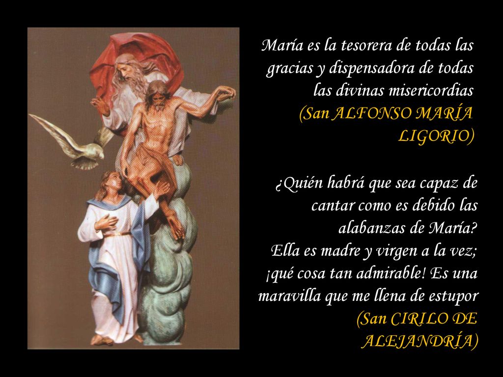 María es la tesorera de todas las gracias y dispensadora de todas las divinas misericordias