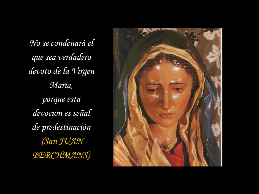 No se condenará el que sea verdadero devoto de la Virgen María,