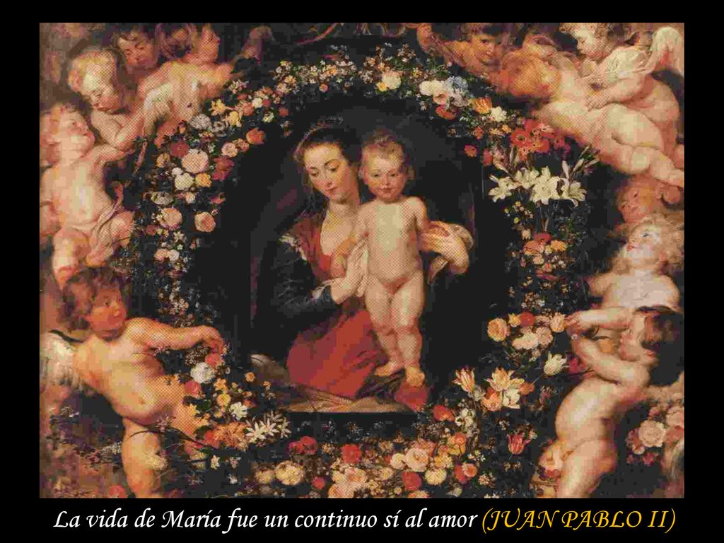 La vida de María fue un continuo sí al amor (JUAN PABLO II)
