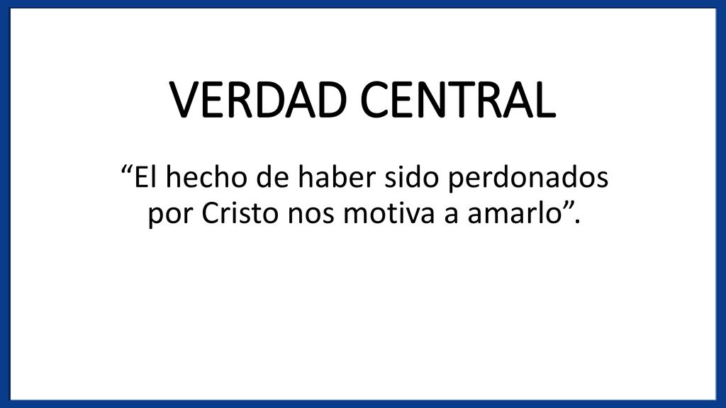 El hecho de haber sido perdonados por Cristo nos motiva a amarlo .