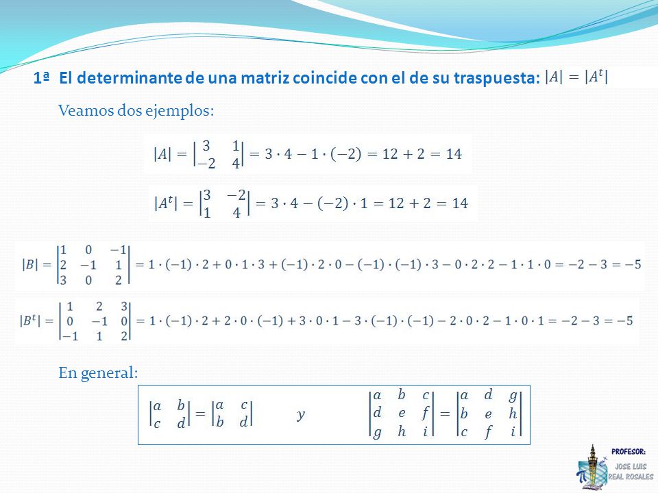 1ª El determinante de una matriz coincide con el de su traspuesta: