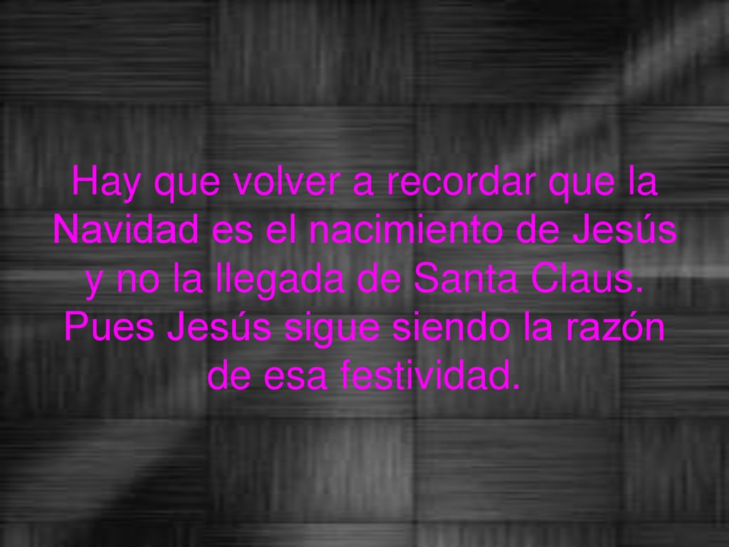 Hay que volver a recordar que la Navidad es el nacimiento de Jesús y no la llegada de Santa Claus.