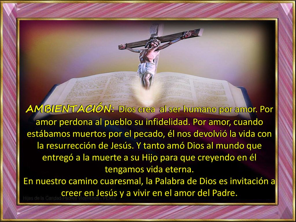 AMBIENTACIÓN: Dios crea al ser humano por amor
