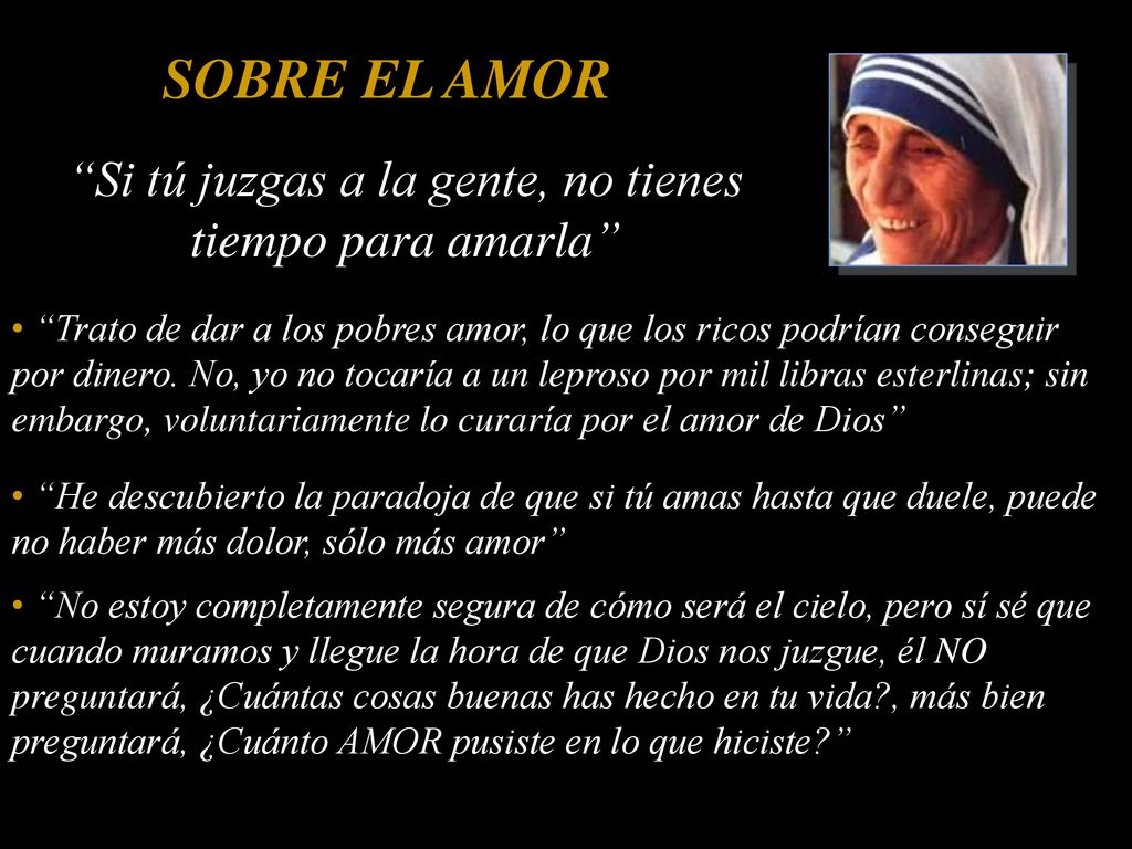 Si tú juzgas a la gente, no tienes tiempo para amarla